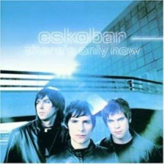 Eskobar - There's Only Now + BONUSTRACKS