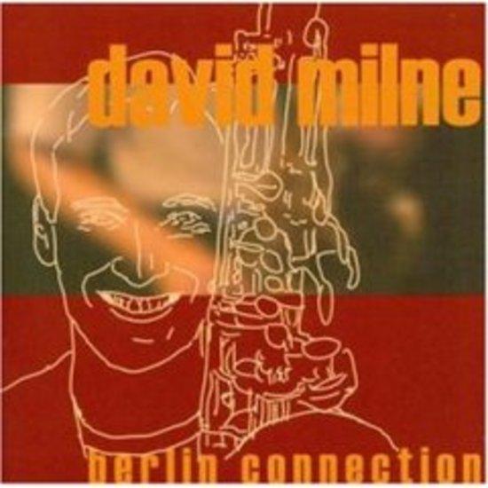 Milne, David - Berlin Connection