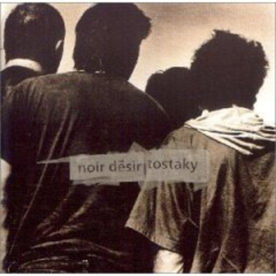 Noir Desir - Tostaky