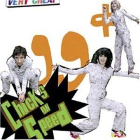 Chicks On Speed - 99 Cent & Remixes
