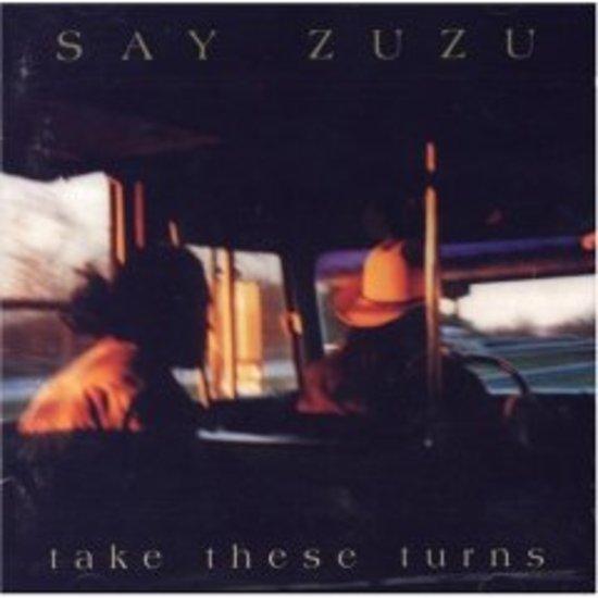Say Zuzu - Take These Turns