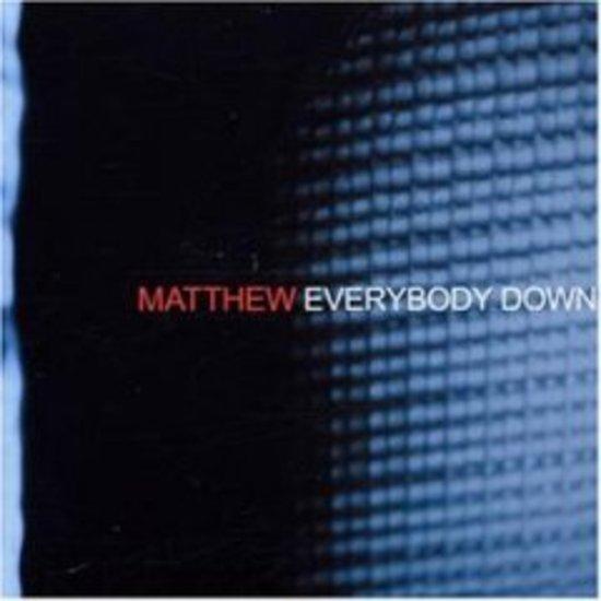 Matthew - Everybody Down