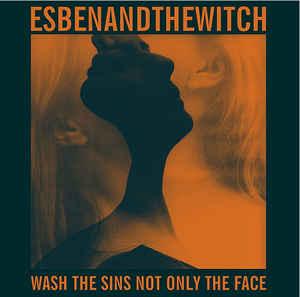 Esben And The Witch - Wash The Sins Not Only The Face BLANKET OF ROCK