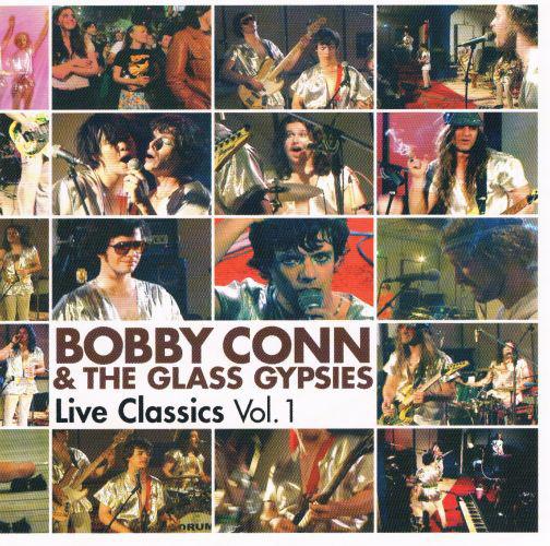Conn, Bobby & The Glass Gypsies - Live Classics Vol. 1 + VIDEOS