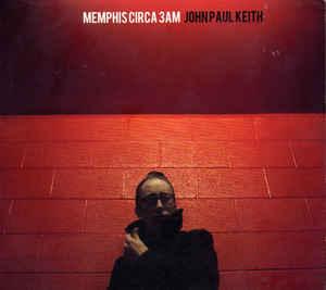 Keith, John Paul - Memphis Circa 3AM
