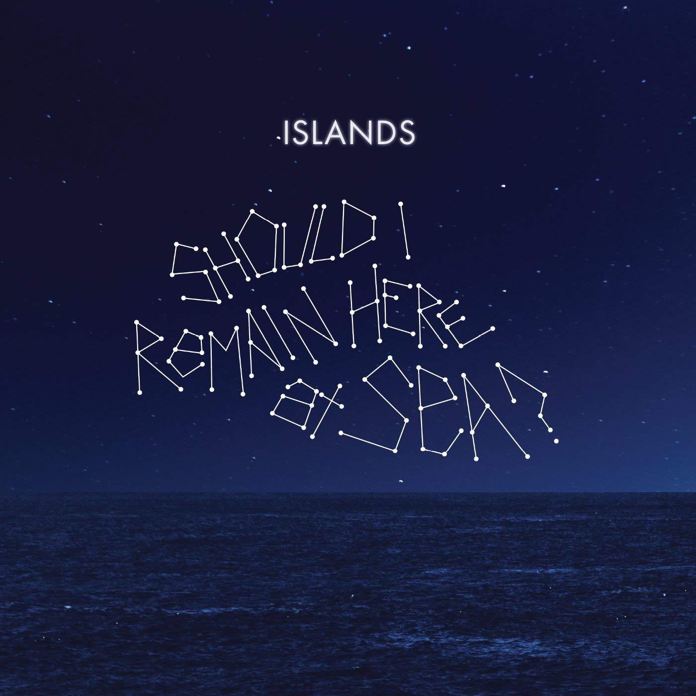 Islands - Should I Remain Here at Sea?