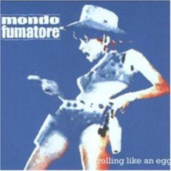 Mondo Fumatore - Rolling like an Egg