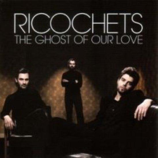 Ricochets - The Ghost of our Loves