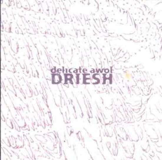 Delicate Awol - Driesh