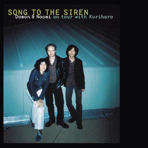 Damon & Naomi On Tour With Kurihara - Song To The Siren
