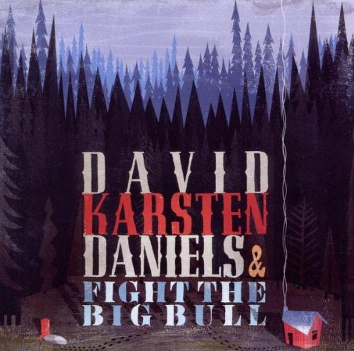 Daniels, David Karsten - I Mean To Live Here Still Fight the Big Bull