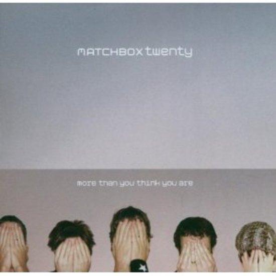 Matchbox Twenty / 20 - More than you think you are