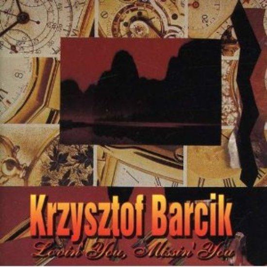 Barcik, Krzysztof - Lovin' You, Missin' You