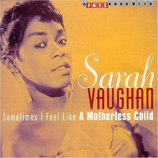 Vaughan, Sarah - A Motherless Child