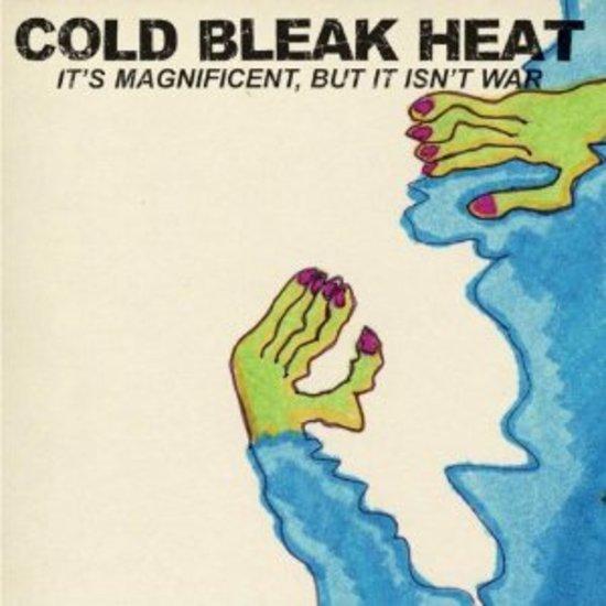 Cold Bleak Heat - It's Magnificent but it isn't War
