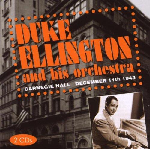 Ellington, Duke And His Orchestra - Carnegie Hall December 11th 1943