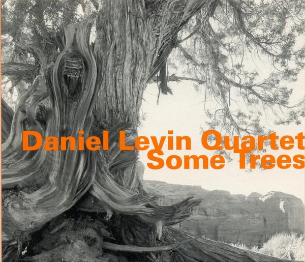 Daniel Levin Quartet - Some Trees
