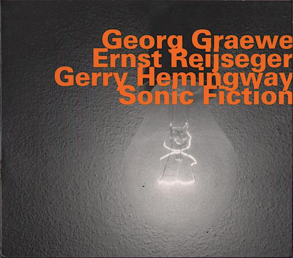 Graewe / Reijseger / Hemingway - Sonic Fiction