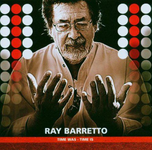 Barretto, Ray - Time Was - Time Is