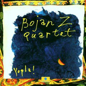 Bojan Z Quartet - Yopla!