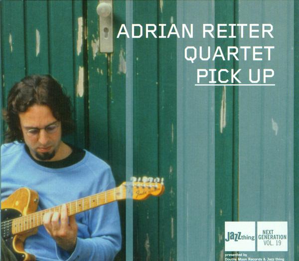 Reiter, Adrian Quartet - Pick Up ESCHKE CUDEK MAY