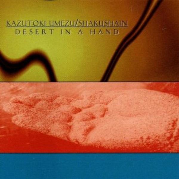 Umezu, Kazutoki / Shakushain - Desert In A Hand