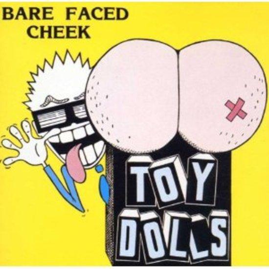 Toy Dolls - Bare Faced Cheek