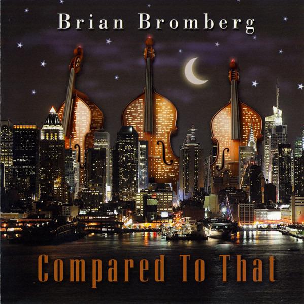 Bromberg, Brian - Compared To That BELA FLECK JEFF LORBER