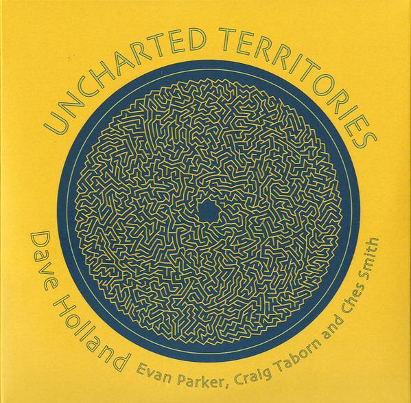 Holland, Dave & Evan Parker & Craig Taborn And Ches Smith - Uncharted Territories