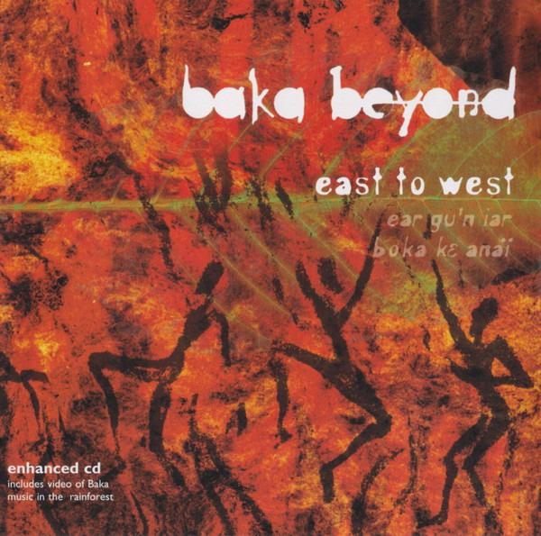 Baka Beyond - East To West - Ear Gu'n Iar Boka Ke Anaï