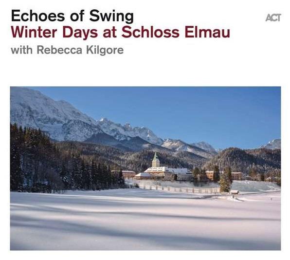 Echoes Of Swing With Rebecca Kilgore - Winter Days At Schloss Elmau