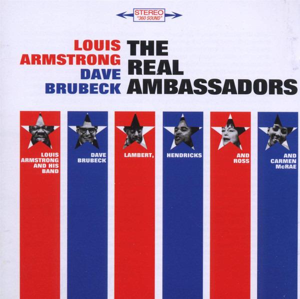 Armstrong, Louis And His Band, Dave Brubeck, Lambert, Hendricks & Ross and Carmen McRae - The Real Ambassadors