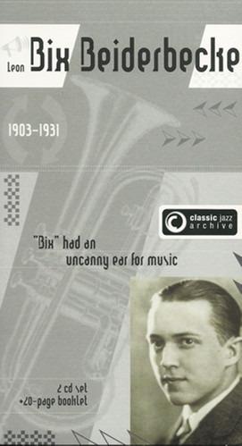 Beiderbecke, Bix - Classic Jazz Archive