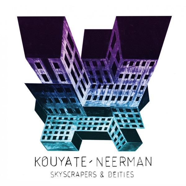 Kouyaté & Neerman - Skyscrapers & Deities