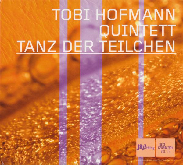 Hofmann, Tobi Quintett - Tanz Der Teilchen HARRELL BECHET