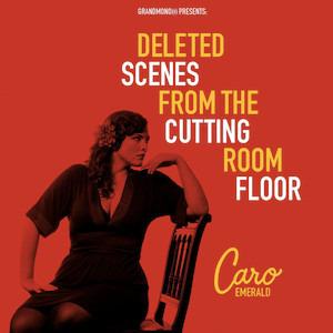 Emerald, Caro - Deleted Scenes From The Cutting Room Floor