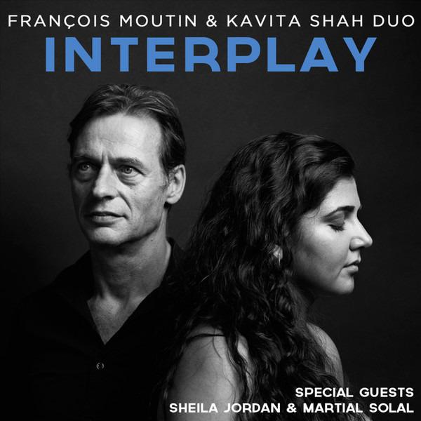 Moutin, François & Kavita Shah Duo - Interplay