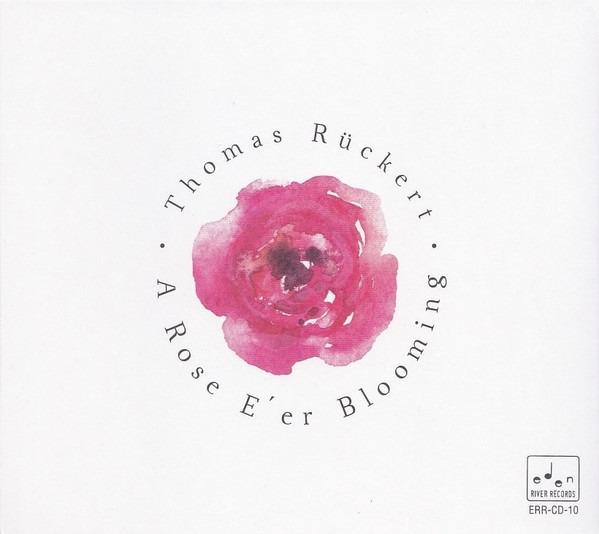 Rückert, Thomas - A Rose E'er Blooming