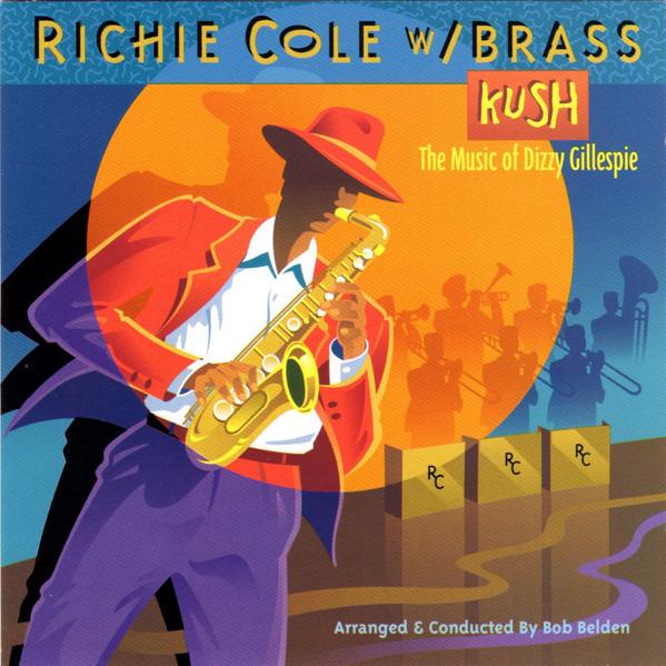 Cole, Richie With Brass - Kush (The Music Of Dizzy Gillespie)