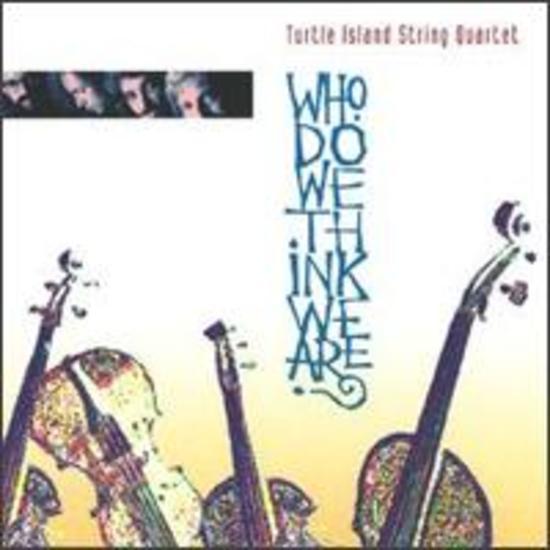 Turtle Island String Quartet - Who do we think we are?