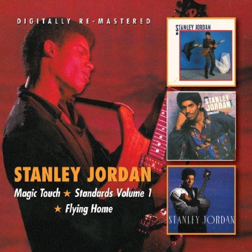 Jordan, Stanley - Magic Touch / Standard Vol.1 / Flying Home DIGITALLY REMASTERED