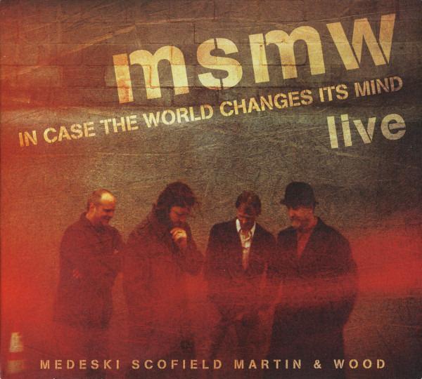 MSMW - Live: In Case The World Changes Its Mind