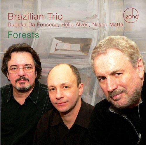 Brazilian Trio - Forests DA FONSECA / ALVES / MATTA
