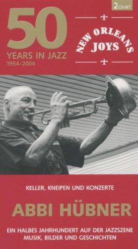Hübner, Abbi - New Orleans Joys - 50 Years in Jazz