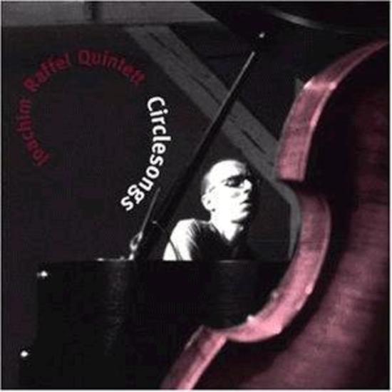 Raffel, Joachim Quintett - Circlesongs