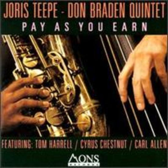 Teepe, Joris / Don Braden Quintet - Pay as you Earn