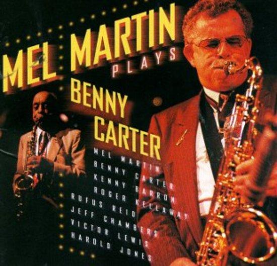 Martin, Mel - plays Benny Carter