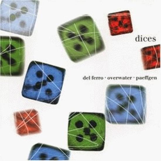 Del Ferro / Overwater / Paeffgen - Dices