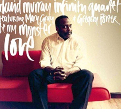 Murray, David - Be My Monster Love GREGORY PORTER