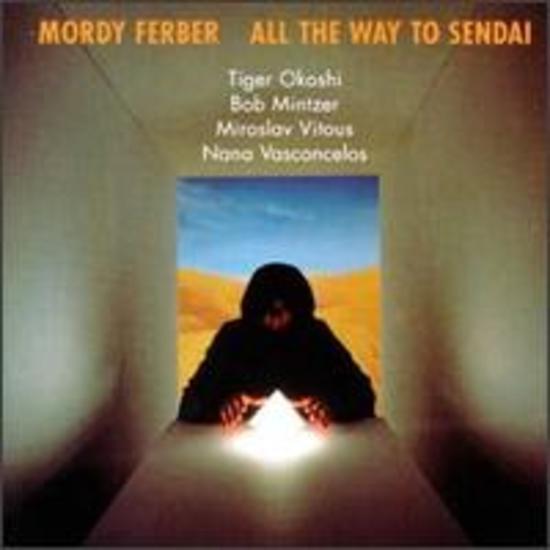 Ferber, Mordy - All the Way to Sendai OKOSHI MINTZER